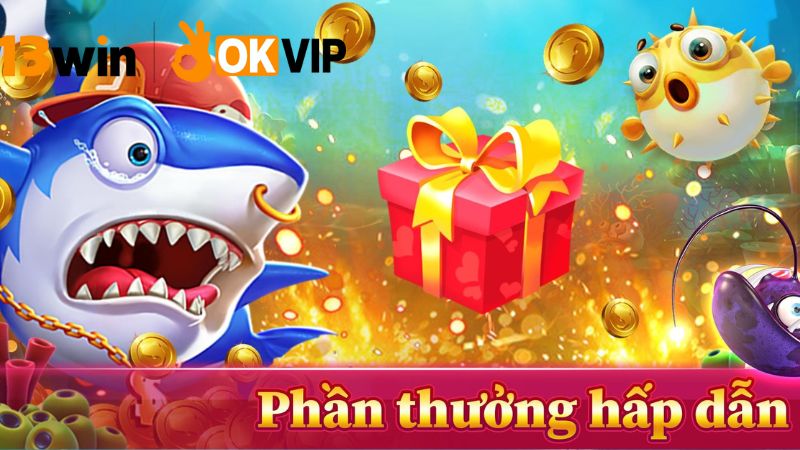Bắn cá đổi thưởng 13win – Săn xu khủng mỗi ngày 3 Cách chơi bắn cá hiệu quả