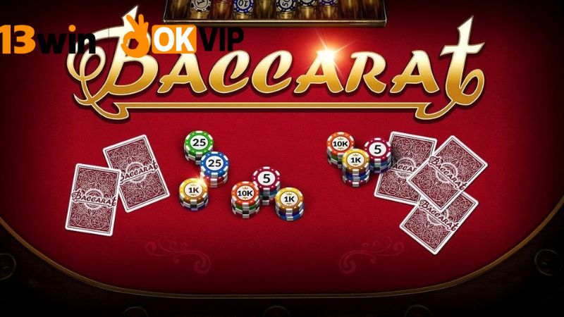 Chơi Baccarat 13win – Cược dễ thắng, nạp rút nhanh 3 Cách chơi Baccarat hiệu quả