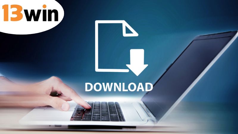 Quy trình tải app 13win về trên mọi loại hình thiết bị di động hiện có